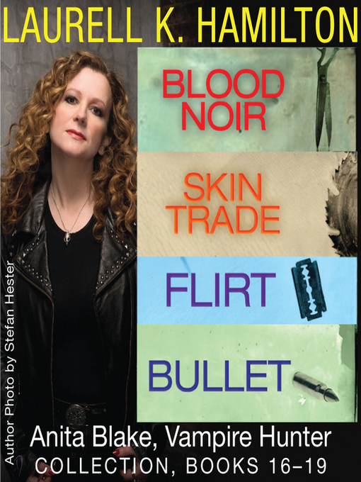Title details for Blood Noir ; Skin Trade ; Flirt ; Bullet by Laurell K. Hamilton - Wait list